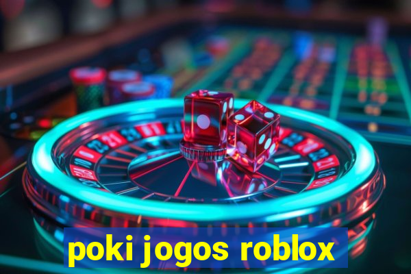 poki jogos roblox